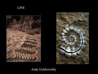 Andy Goldsworthy
LINE
 
