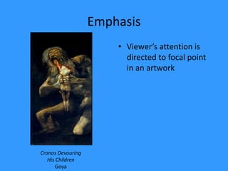 EmphasisViewer’s attention is directed to focal point in an artworkCronos Devouring His ChildrenGoya