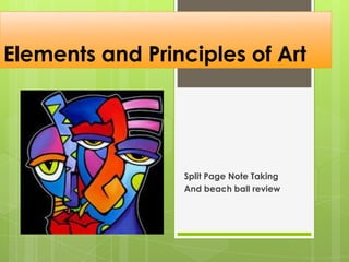 Elements and Principles of Art

Split Page Note Taking
And beach ball review

 