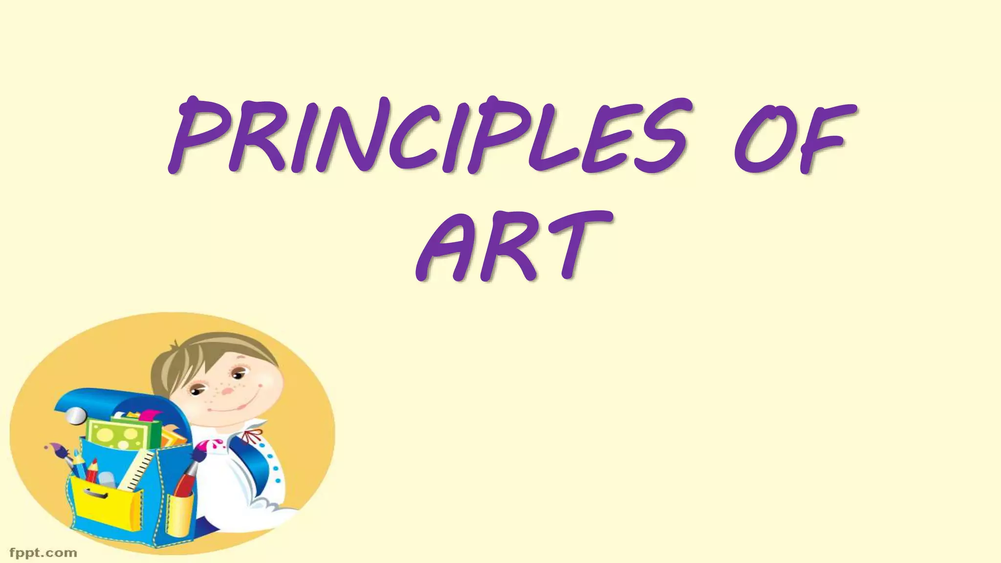PRINCIPLES OF
ART
 