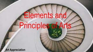 Elements and
Principles of Arts
Art Appreciation
 