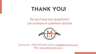 CREDITS: This presentation template was created by
Slidesgo, including icons by Flaticon, infographics &
images by Freepik and illustrations by Stories
THANK YOU!
Do you have any questions?
Let us know in comment section
Contact No: +9198 1181 8122 | Email: info@admecindia.co.in
Web: www.admecindia.co.in
 