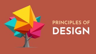 PRINCIPLES OF
DESIGN
 