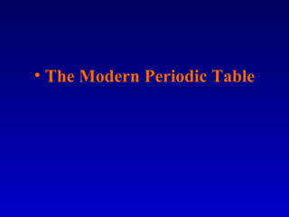 The Modern Periodic Table 