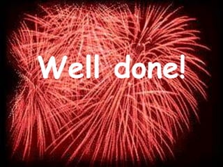 Well done!
 