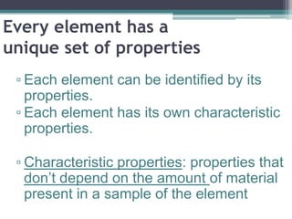 Characteristic Properties
 ▫ Physical Properties
   Boiling Point
   Melting Point
   Density

 ▫ Chemical Properties
 ...