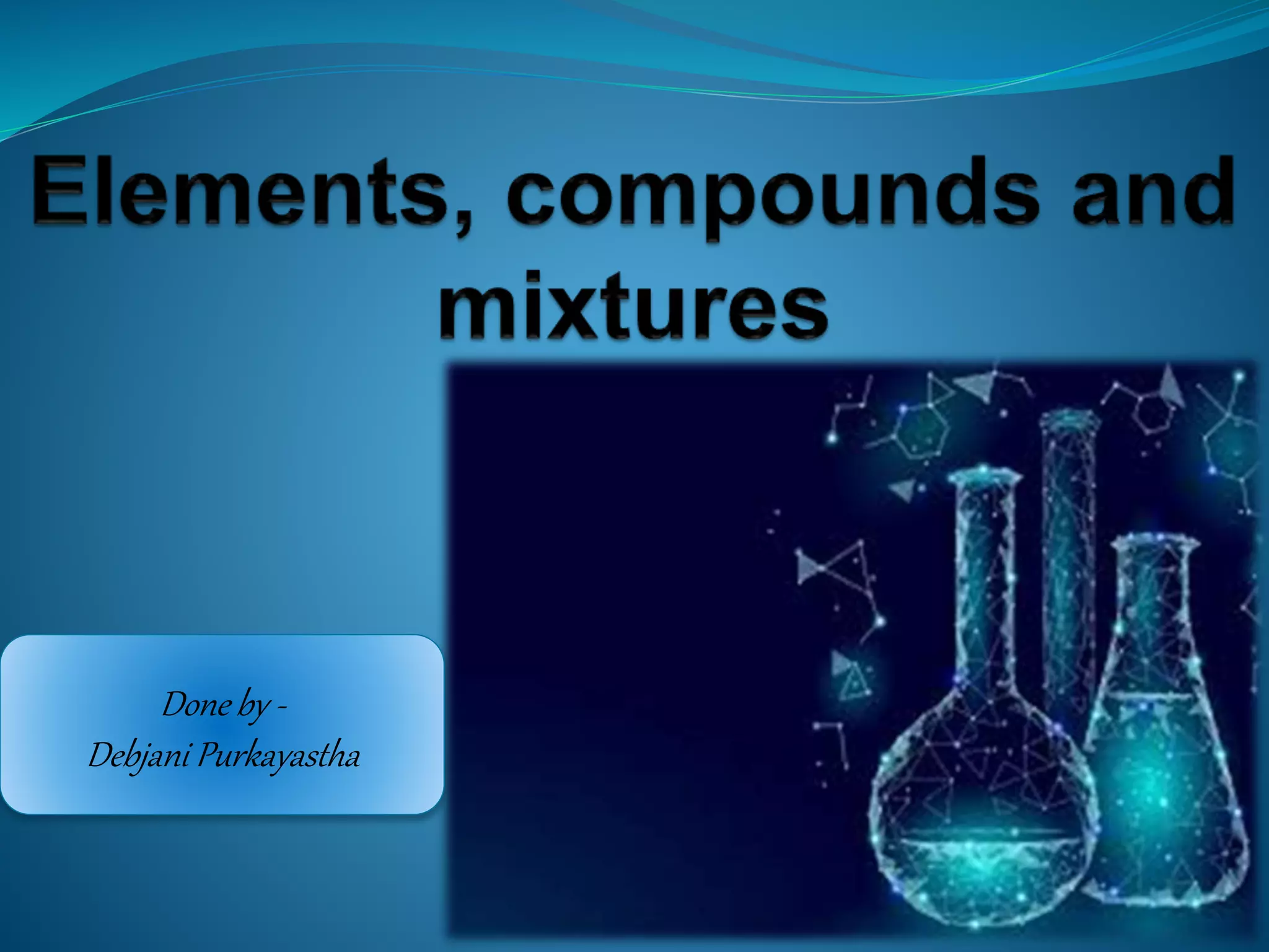 Done by -
Debjani Purkayastha
 