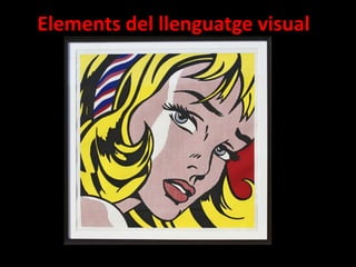 Elements del llenguatge visual 
 