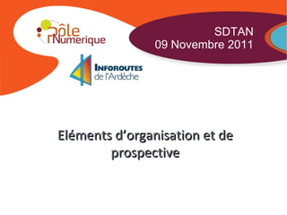 Dossier - Date - Page Eléments d’organisation et de prospective SDTAN 09 Novembre 2011 