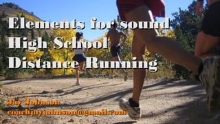 Elements for sound
High School
Distance Running
Jay Johnson
coachjayjohnson@gmail.com
 