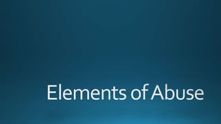 Elements of abuse