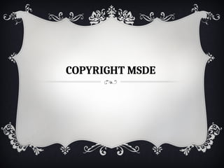 COPYRIGHT MSDE
 