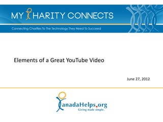 Elements of a Great YouTube Video

                                    June 27, 2012
 