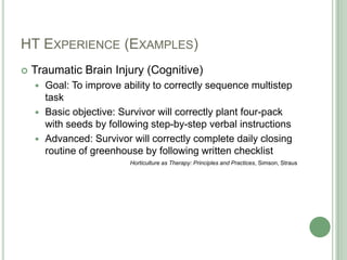 HT Experience (Examples)<br />Traumatic Brain Injury (Cognitive)<br />Goal: To improve ability to correctly sequence multi...