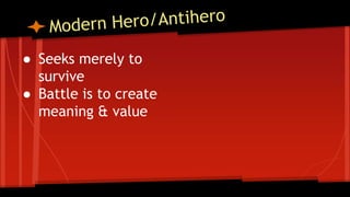 ● Seeks merely to
survive
● Battle is to create
meaning & value
 