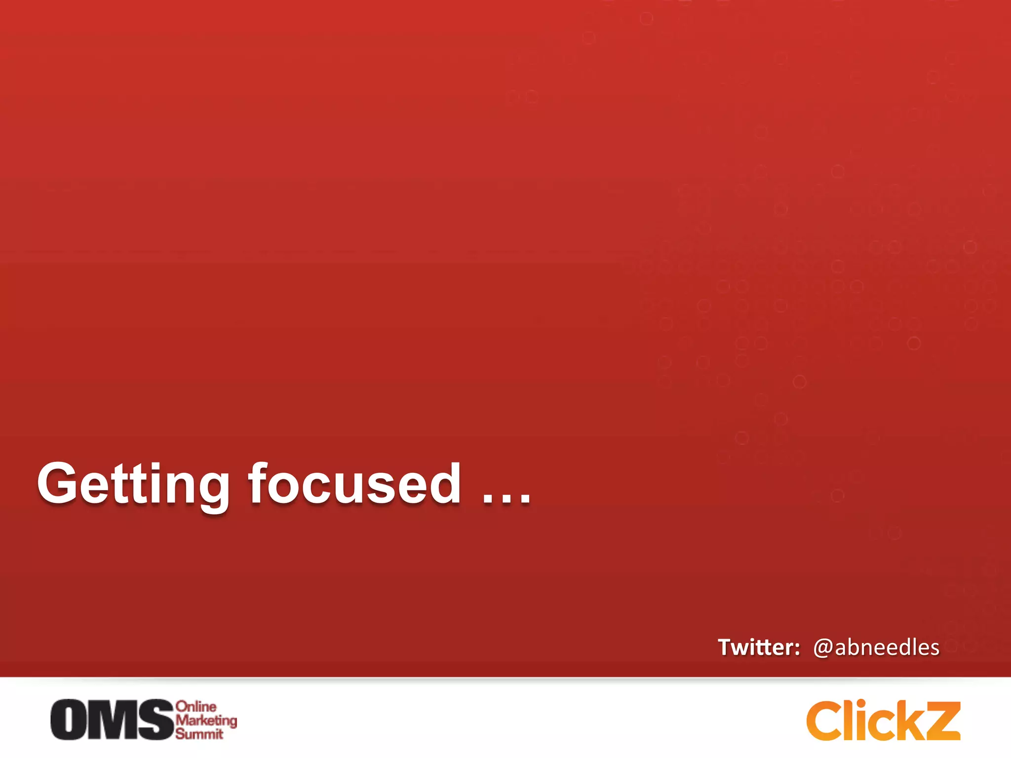 Getting focused …

                    Twi$er:	
  	
  @abneedles	
  
 