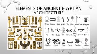 ELEMENTS OF ANCIENT EGYPTIAN
ARCHITECTURE
 