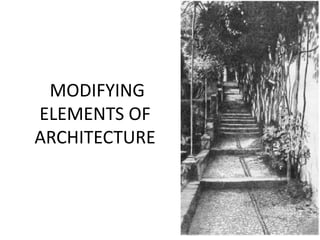 MODIFYING
ELEMENTS OF
ARCHITECTURE
 