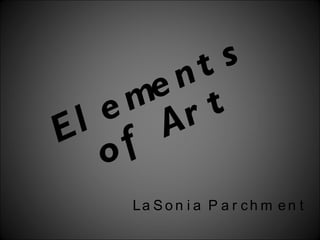 Elements of Art LaSonia Parchment 