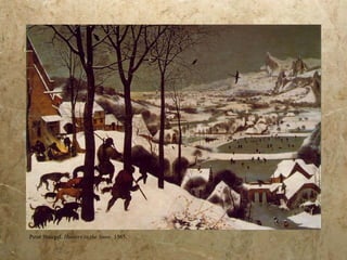 Peter Bruegel.  Hunters in the Snow . 1565. 