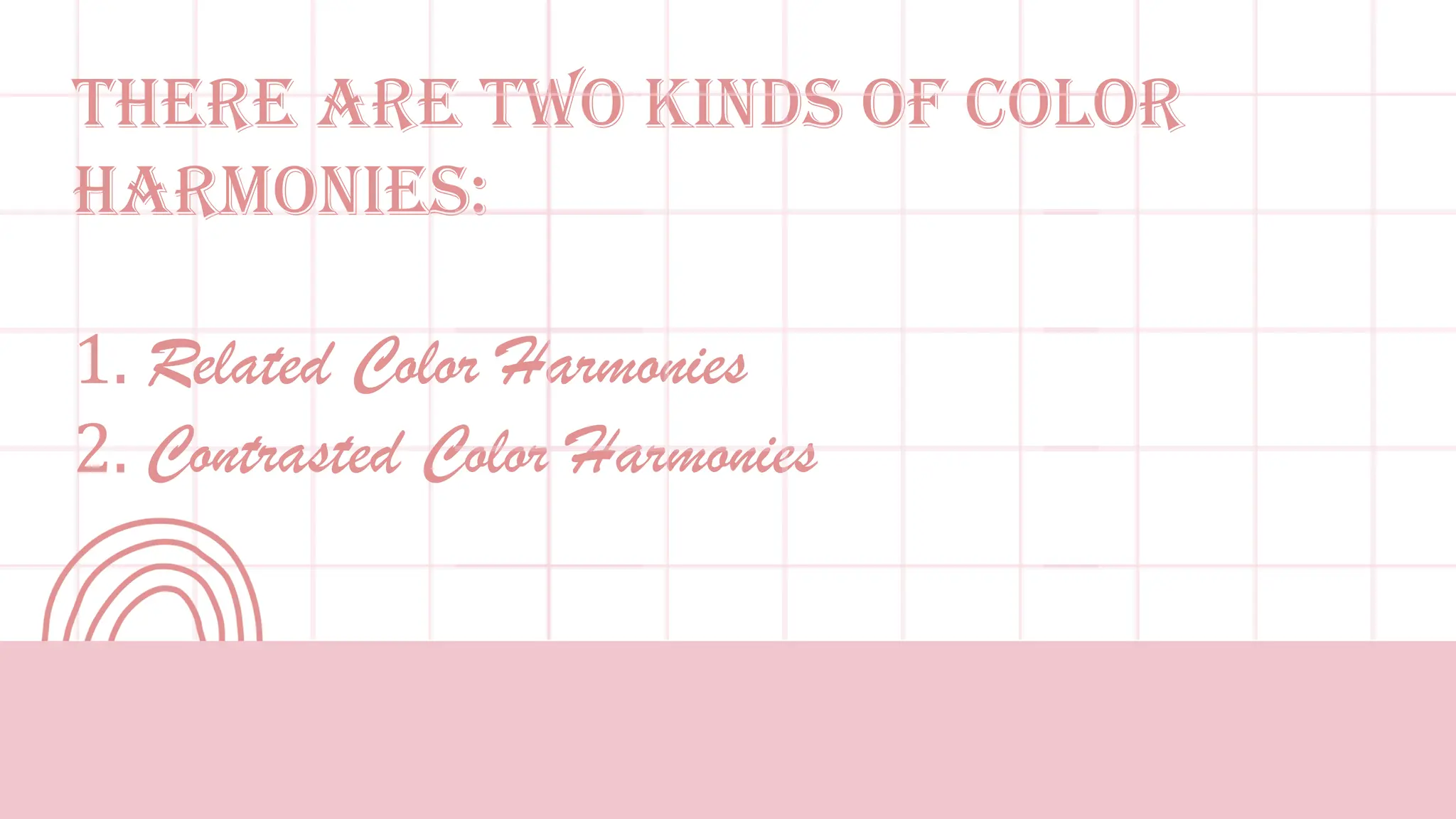 Ginyard International Co.
There are two kinds of color
harmonies:
1. Related Color Harmonies
2. Contrasted Color Harmonies
 