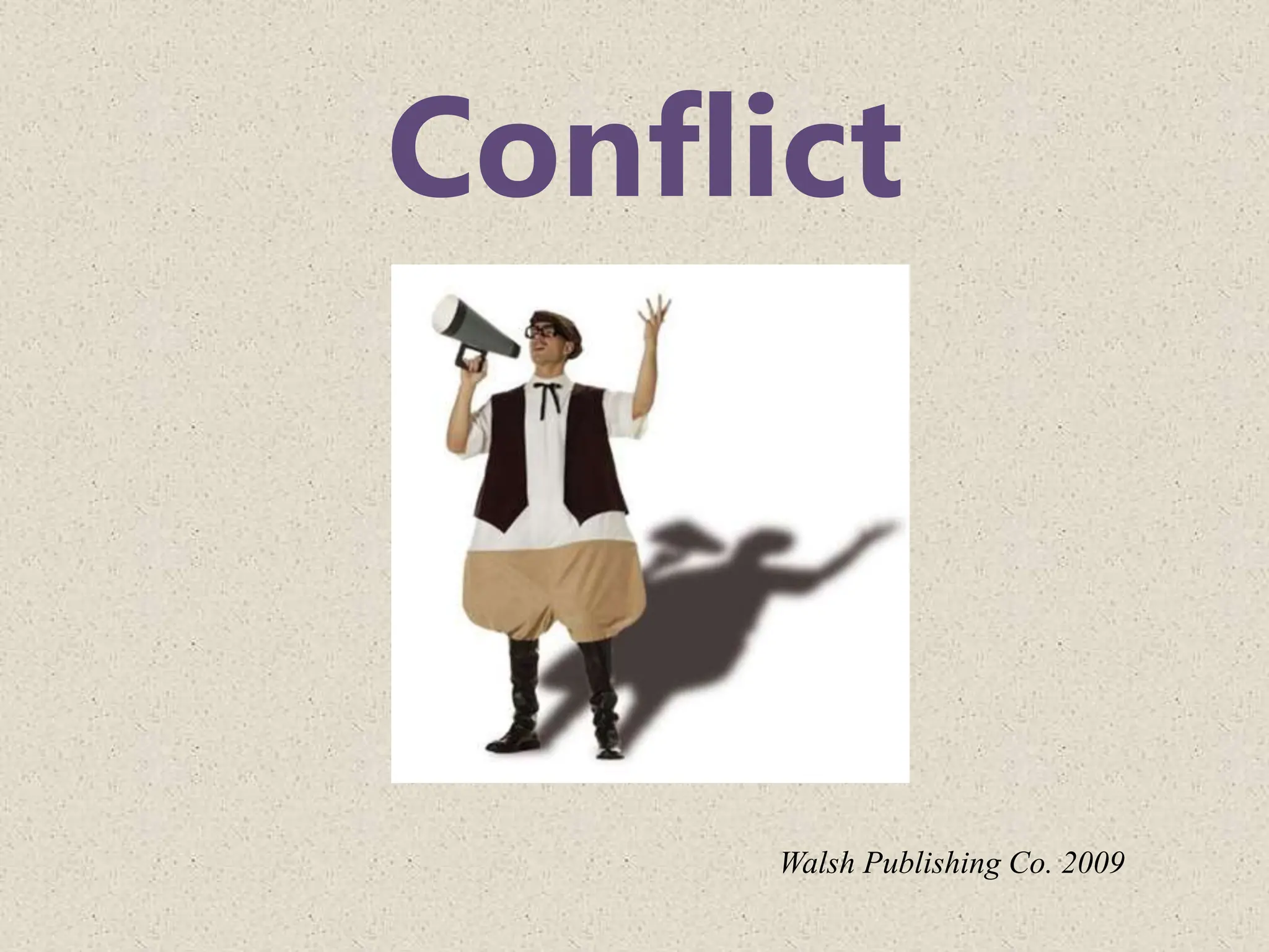 Conflict
Walsh Publishing Co. 2009
 