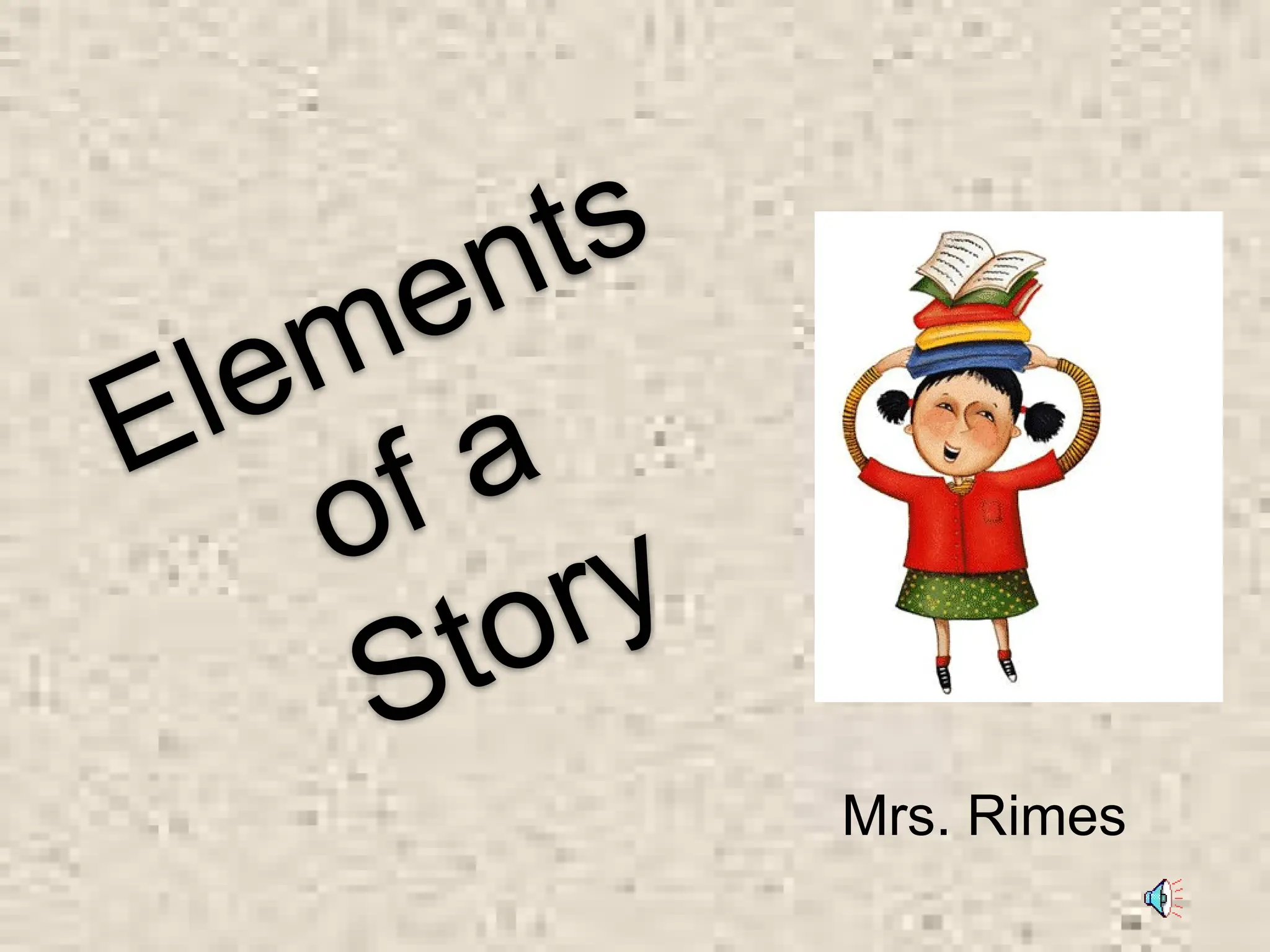 Elements of a Story Powerpoint guide for students to master.ppt.pptx