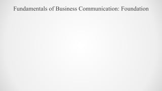 Fundamentals of Business Communication: Foundation
 