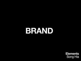 Elements
Song Hia
BRAND
 