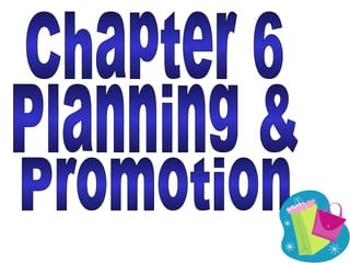 Chapter 6 Planning & Promotion 