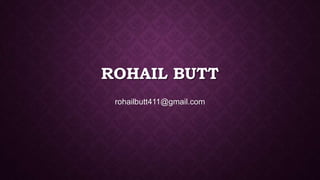 ROHAIL BUTT
rohailbutt411@gmail.com
 