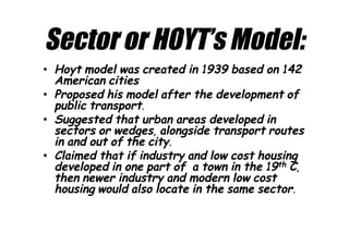 Hoyt’s variables:
• Wealthy people chose to live where they
could afford to – close to services.
• Wealthy residents use t...