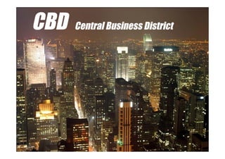 CBD – Main functions
• Shops – top of the shopping hierarchy in a city.
Widest range and the largest department stores.
Wi...
