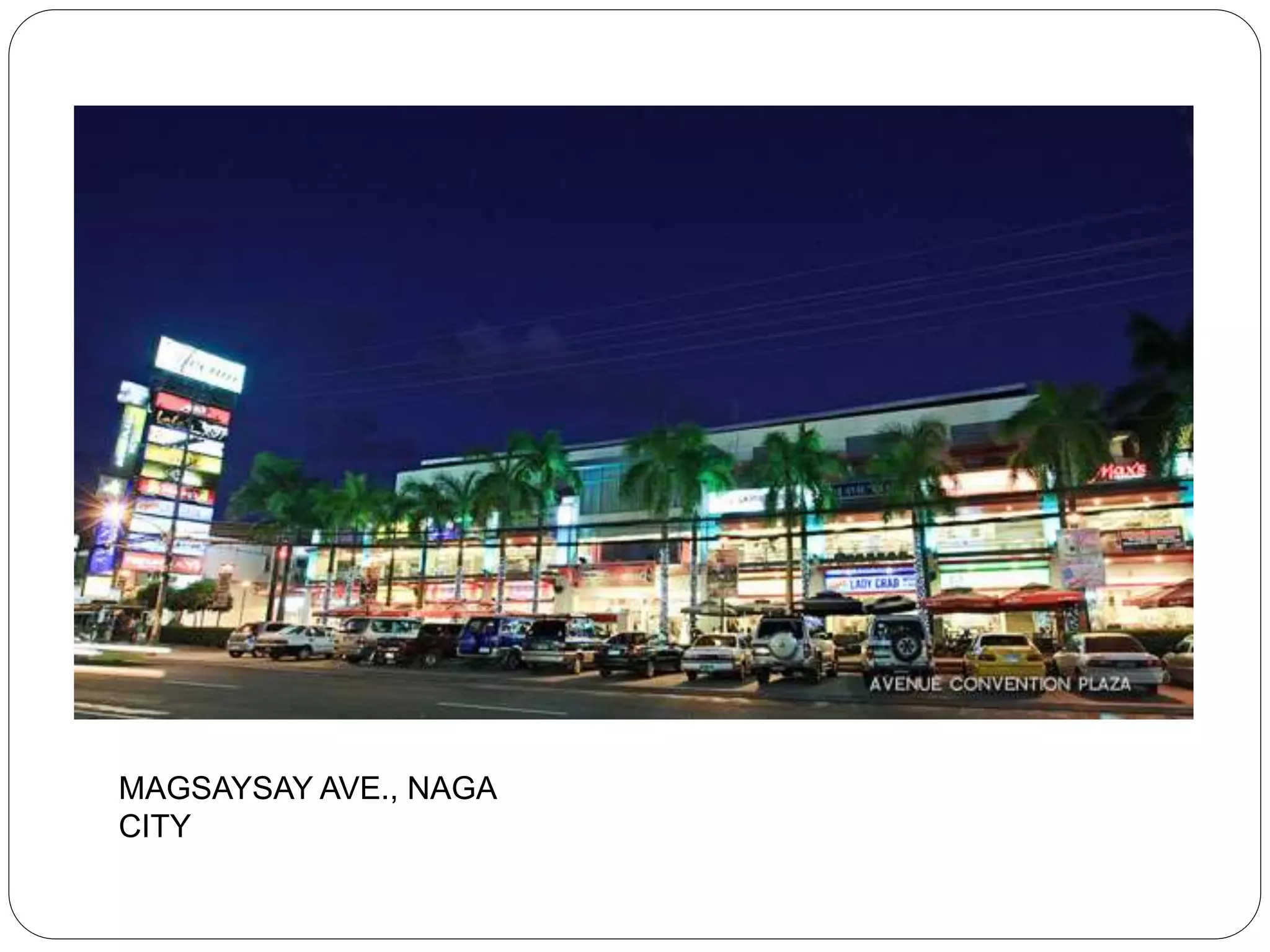 MAGSAYSAY AVE., NAGA
CITY
 