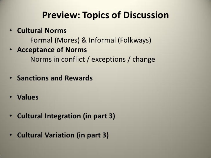 culture folkways vs mores Notes on customs, traditions, folkways, mores changing folkways and mores can be a very slow process for example, notes that decision-making consumes time (a valuable resource), and cultural traditions offer a rich. culture folkways vs mores Notes on customs, traditions, folkways, mores changing folkways and mores can be a very slow process for example, notes that decision-making consumes time (a valuable resource), and cultural traditions offer a rich.