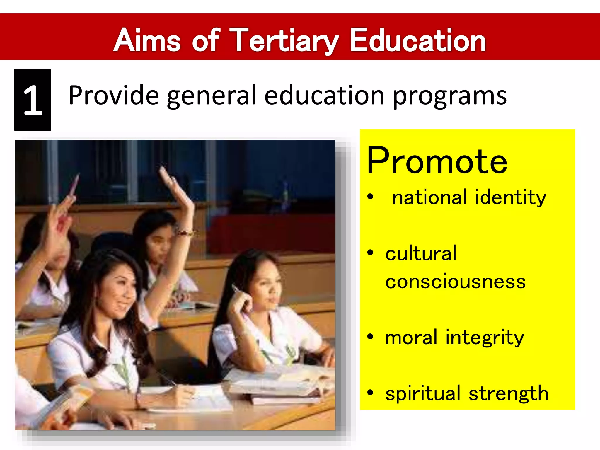 Provide general education programs
Promote
• national identity
• cultural
consciousness
• moral integrity
• spiritual strength
 