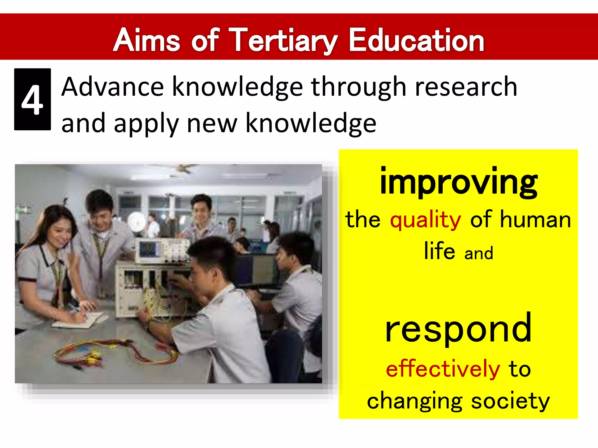 Advance knowledge through research
and apply new knowledge
improving
the quality of human
life and
respond
effectively to
changing society
 