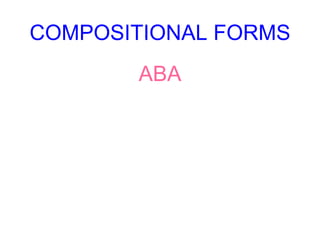 COMPOSITIONAL FORMS
ABA
 