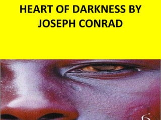 HEART OF DARKNESS BY JOSEPH CONRAD 