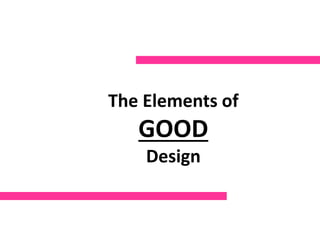 The Elements of
GOOD
Design
 