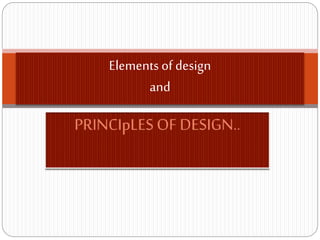 Elements of design
and
 