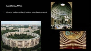 RADIAL BALANCE
 All parts are balanced and repeated around a center point.
 