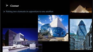  Contrast
 Putting two elements in opposition to one another.
 