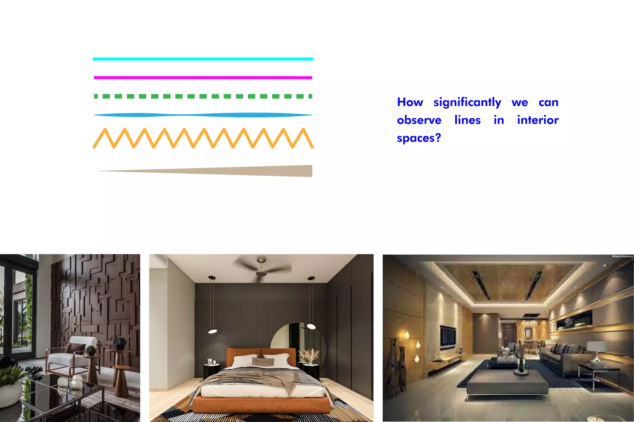 How significantly we can
observe lines in interior
spaces?
 