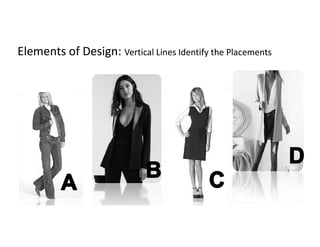 Elements of Design:Elements of Design: Vertical Lines Identify the PlacementsVertical Lines Identify the Placements
 