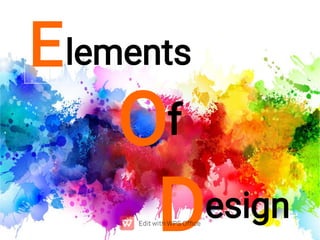 Elements
Of
Design
 