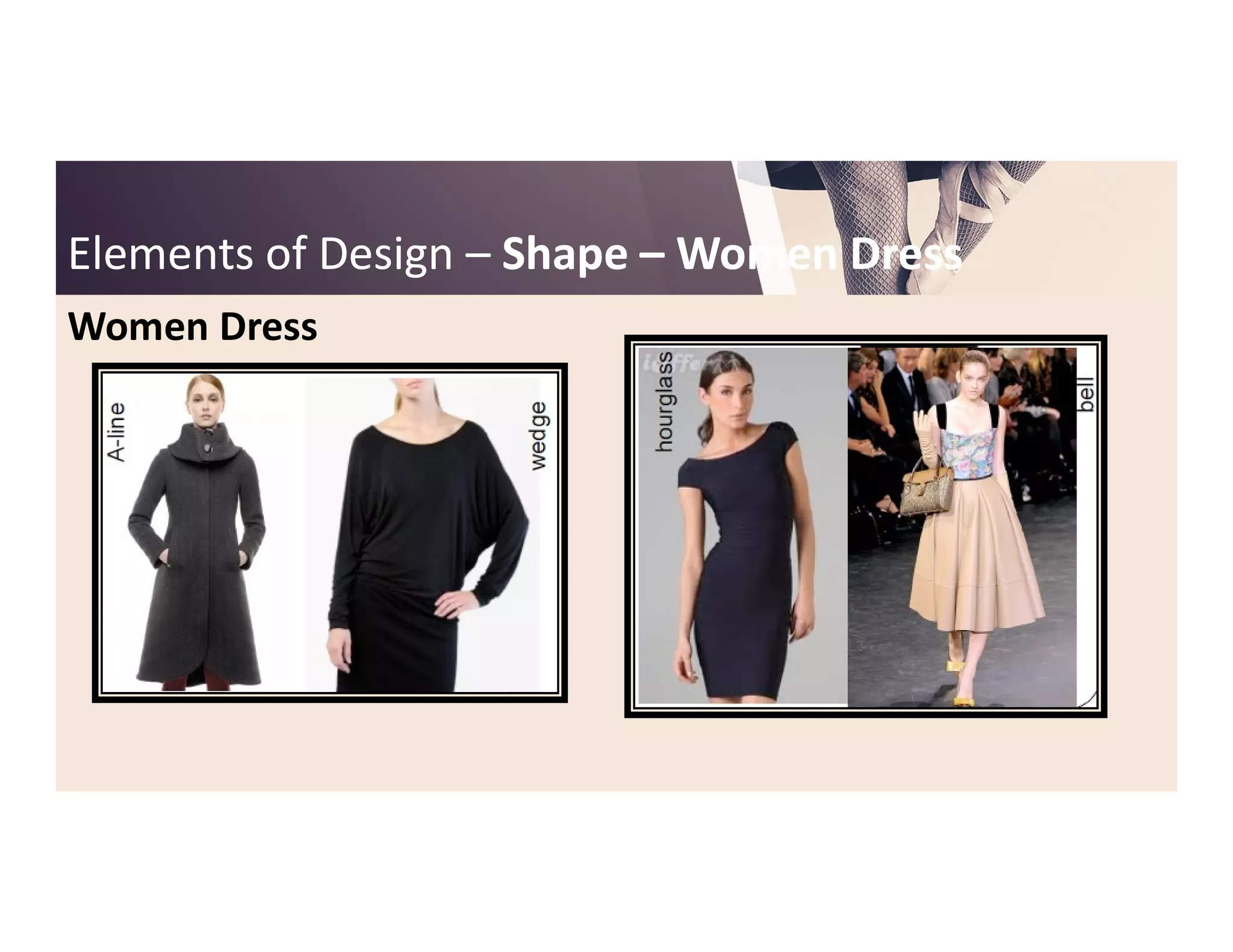 Elements of DesignElements of Design –– ShapeShape –– Women DressWomen Dress
Women Dress
 