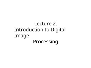 Digital Image Processing Introduction.pdf Comprehensive Introduction to Digital Image Processing and Applications ...