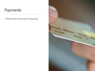Payments

• Merchant Payment Gateway
 