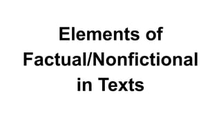 Elements of
Factual/Nonfictional
in Texts
 